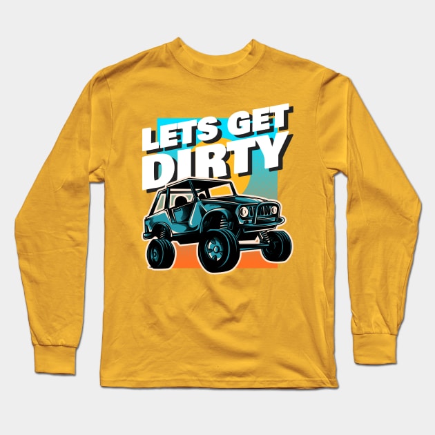 Let's Get Dirty Long Sleeve T-Shirt by Fierce Femme Designs